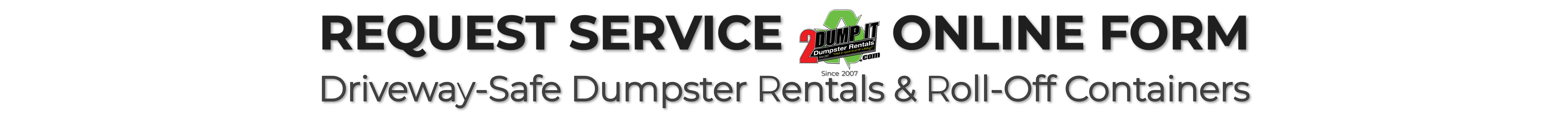 Request service for rubber-tired dumpster or roll-off dumpster