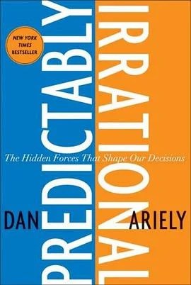 《Predictably Irrational : The Hidden Forces That Shape Our Decisions》Dan Ariely 2008