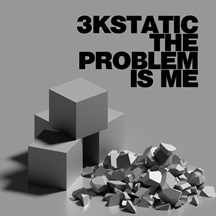 3kStatic The Problem is Me