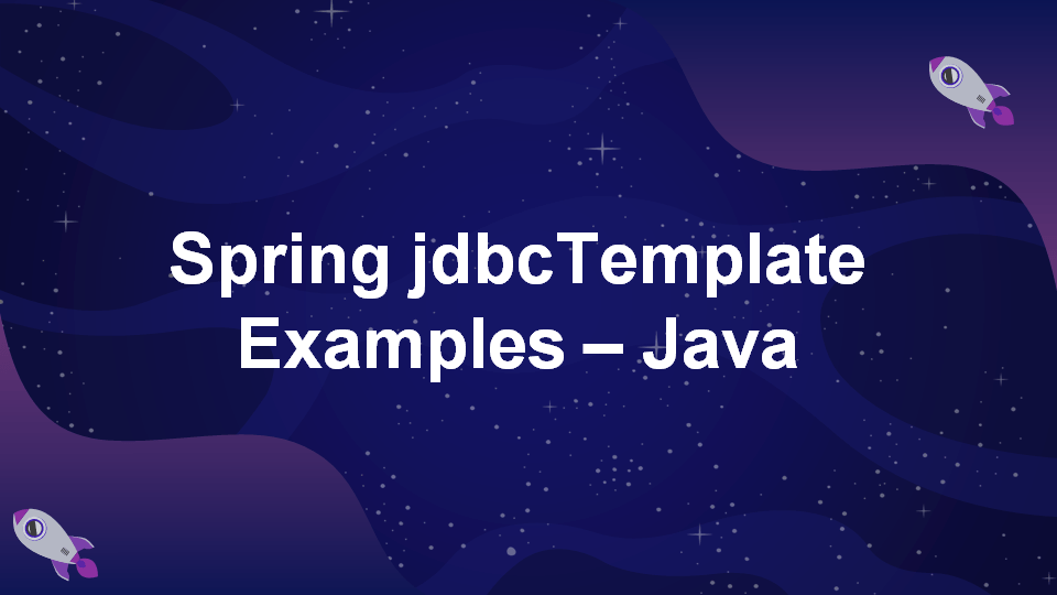 Spring-jdbcTemplate-Examples-—-Java