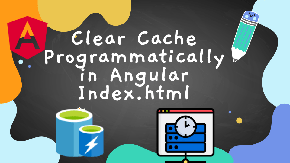 Clear Cache Programmatically in Angular Index.html