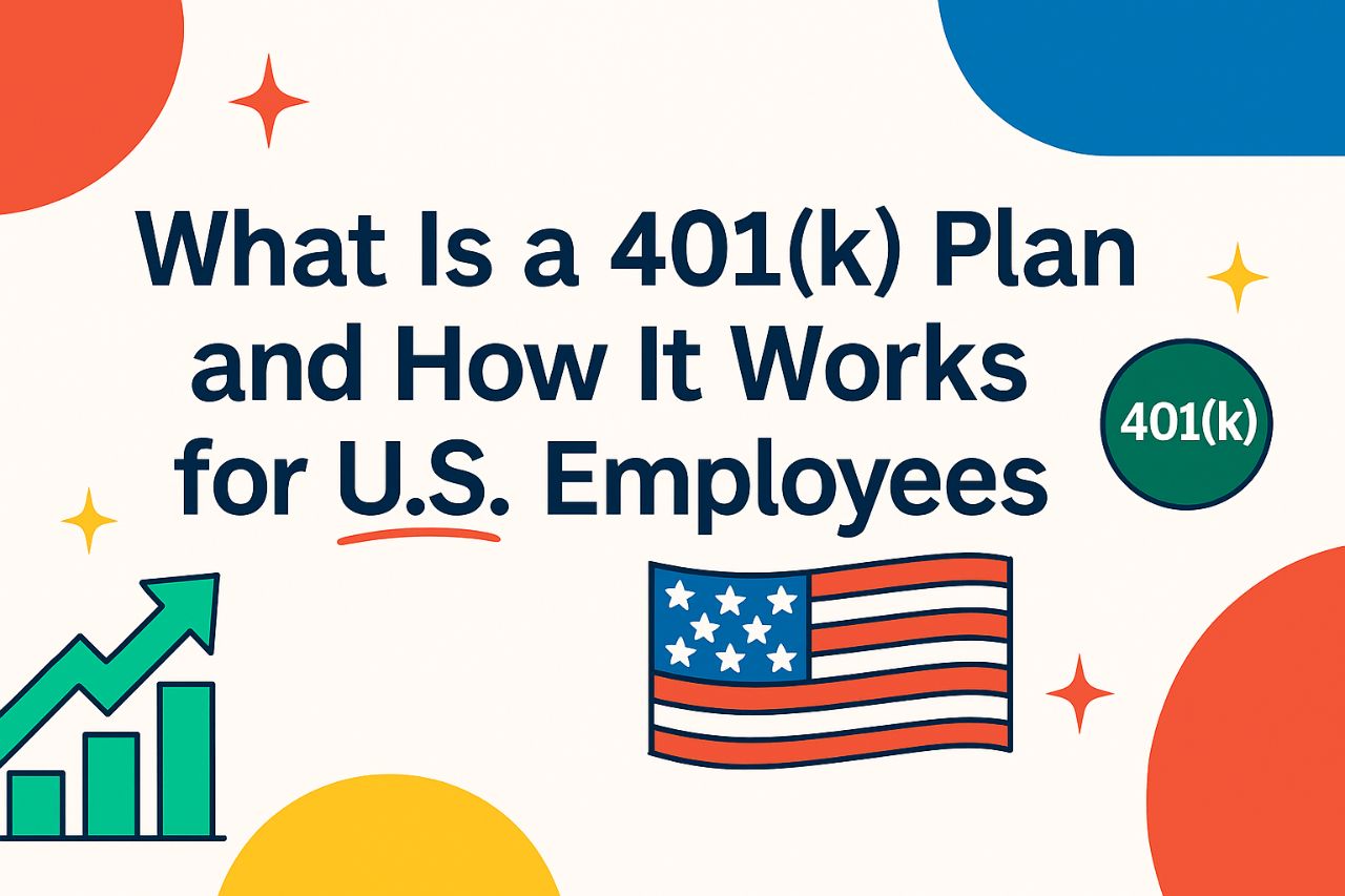 What-Is-a-401k-Plan-and-How-It-Works-for-U.S.-Employees