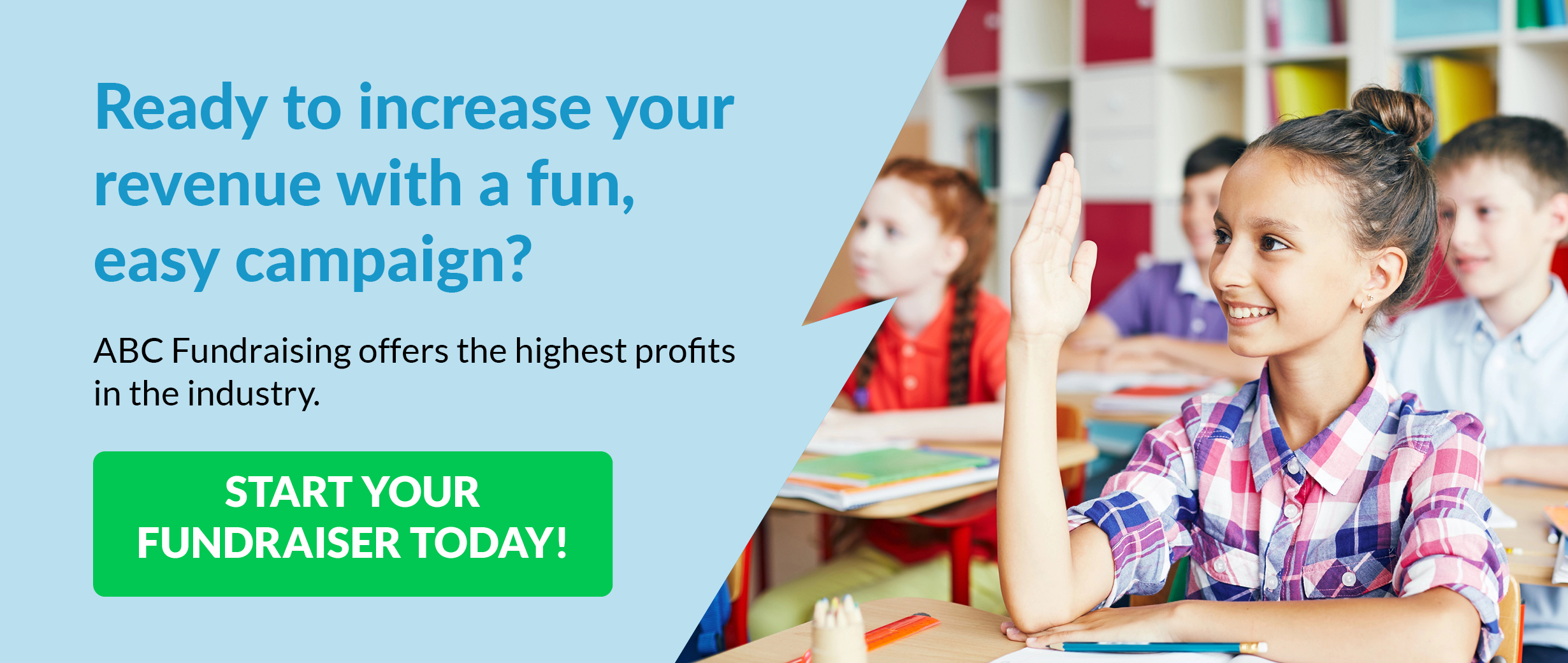 Ready to increase your revenue with a fun, easy campaign? ABC Fundraising offers the highest profits in the industry. Start your fundraiser today!