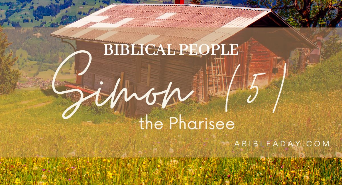Biblical People Simon (5) the Pharisee Friends and Foes of Jesus
