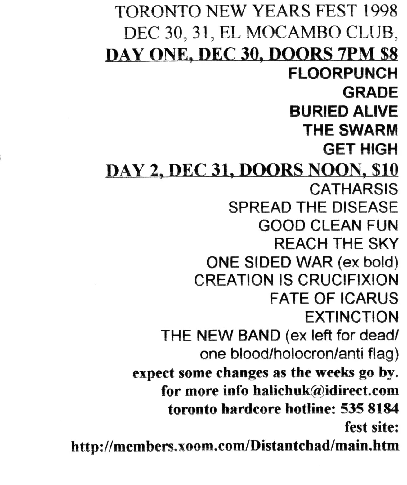 Toronto New Years Festival. December 30th - 31st 1998. The Swarm, Grade, Floorpunch, Buried Alive, Get High, Catharsis, Spread the Disease, Good Clean Fun, Reach the Sky, One Sided War, Creation is Crucifixion, Fate of Icarus, Extinction and Countdown to Oblivion.