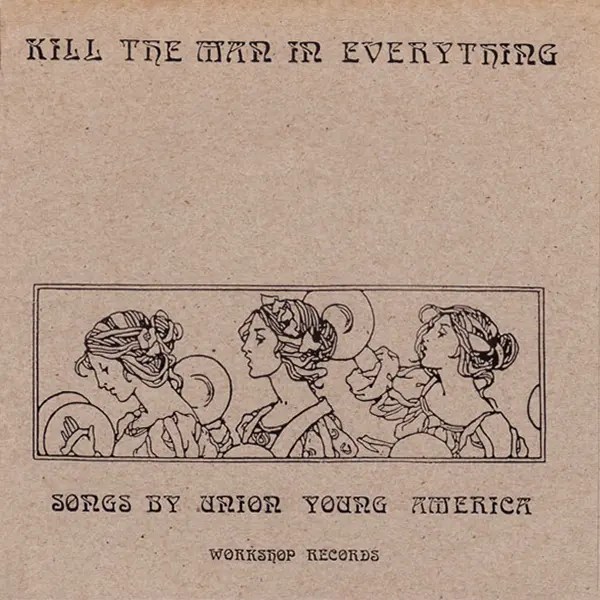 WR-002 Union Young America - Kill the Man in Everything 7", 1995
