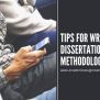 Tips For Writing A Dissertation Methodology | Dissertation Help