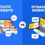 Static Vs Dynamic Website - What's The Key Difference?