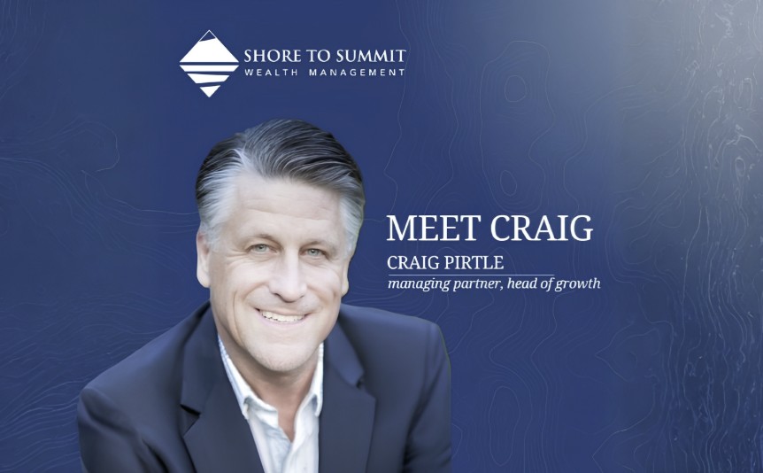 Craig Pirtle Joins Shore to Summit: Leading National Expansion in Wealth Management (2026)