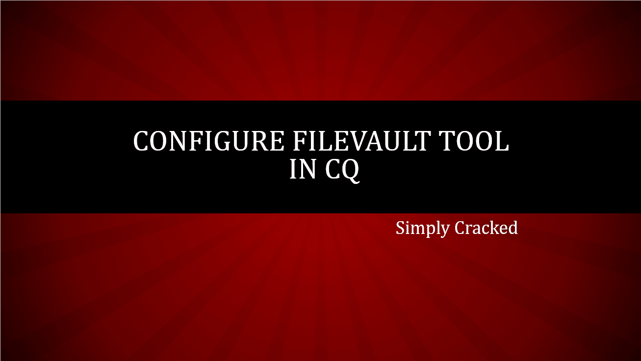 Steps to Configure FileVault Tool (VLT) in CQ AEM CQ5 Tutorials