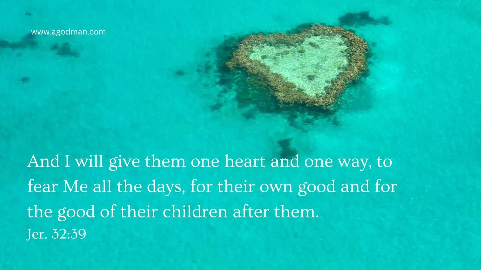 And I will give them one heart and one way, to fear Me all the days, for their own good and for the good of their children after them. Jer. 32:39