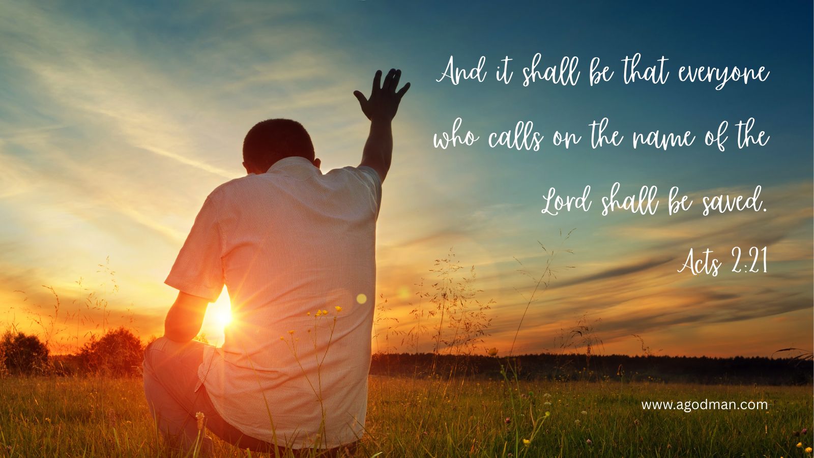 And it shall be that everyone who calls on the name of the Lord shall be saved. Acts 2:21