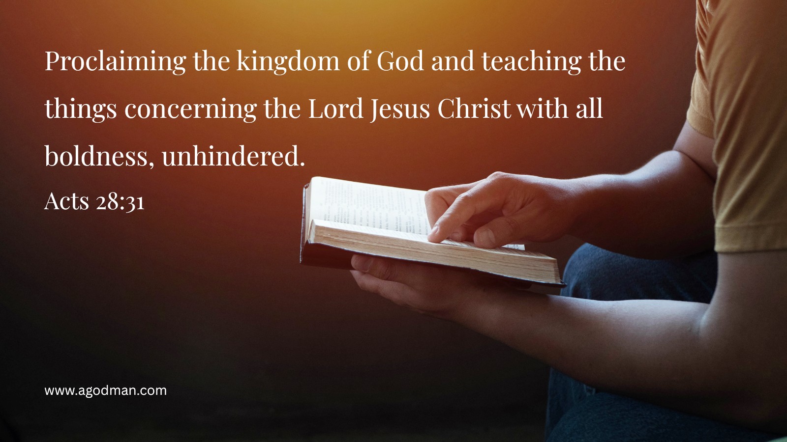 Proclaiming the kingdom of God and teaching the things concerning the Lord Jesus Christ with all boldness, unhindered. Acts 28:31