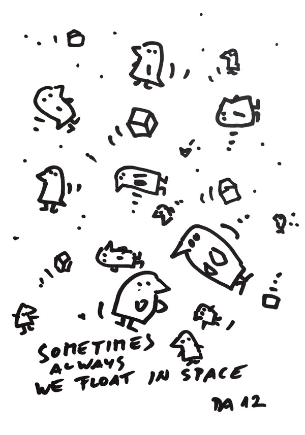 Sometimes always we are floating in space