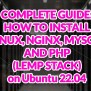 LEMP Stack Installation: Complete Guide For Beginners.