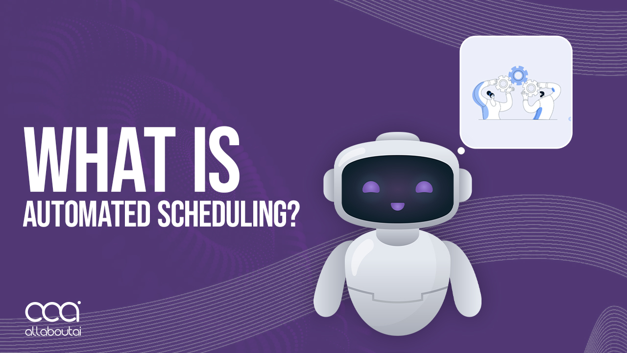 What is automated scheduling?