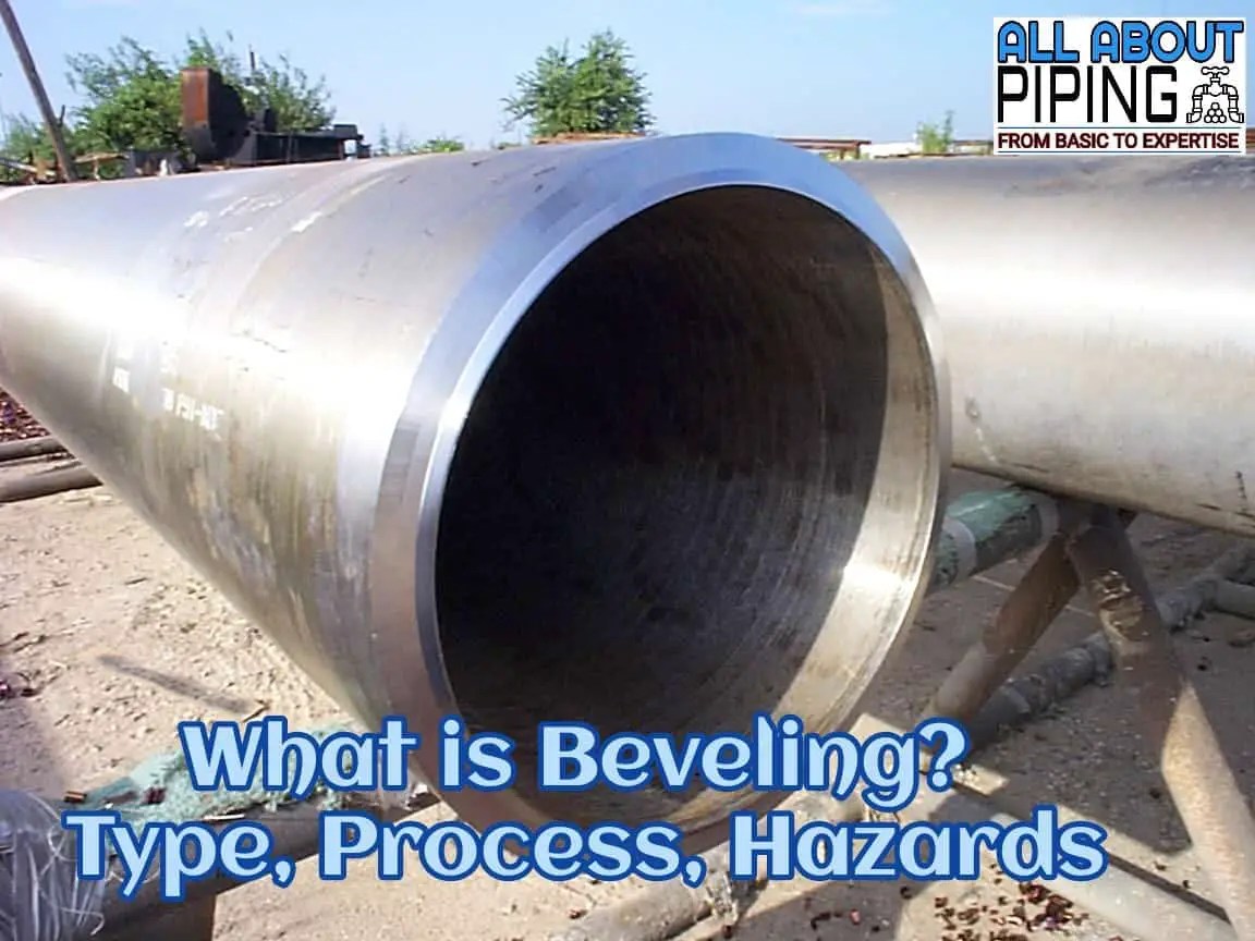 What Is Beveling? Types, Preparation, Hazards ALL ABOUT PIPING