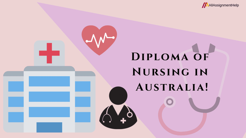 A Comprehensive Guide on Diploma of Nursing in Australia!