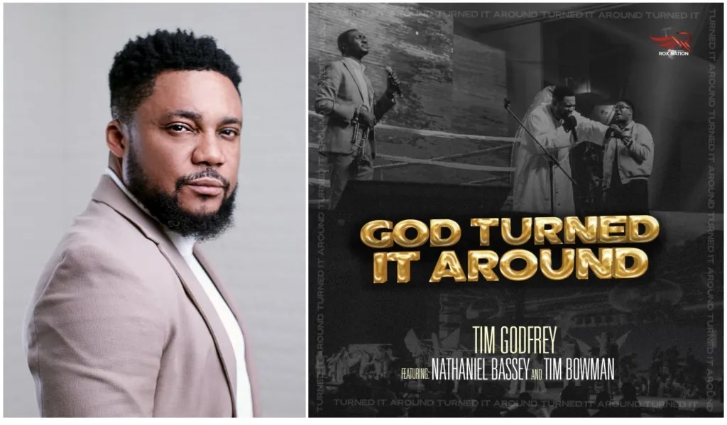 God Turned It Around Lyrics Tim Godfrey ft. Nathaniel Bassey & Tim
