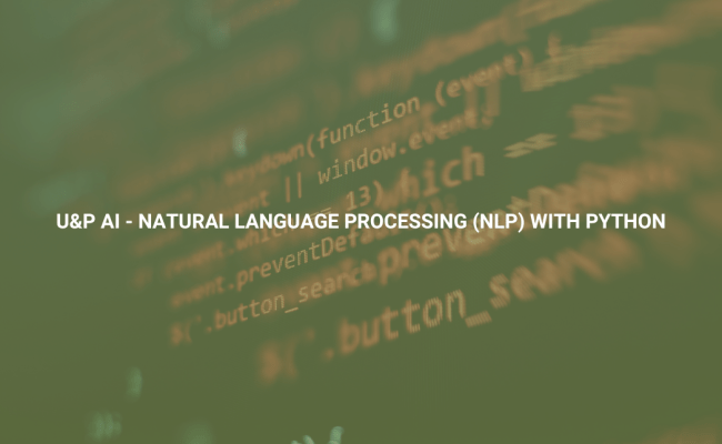 U&P AI - Natural Language Processing (NLP) With Python | Alpha Academy