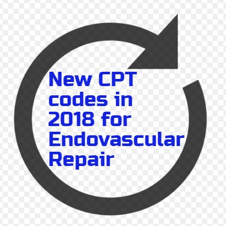When to use New CPT codes for Endovascular repair in 2018