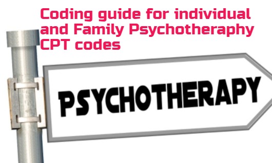 Coding guide for CPT codes of Individual and Family Psychotherapy Services