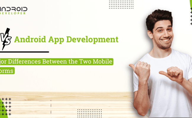 IOS Vs Android App Development - 7 Major Differences To Consider ...