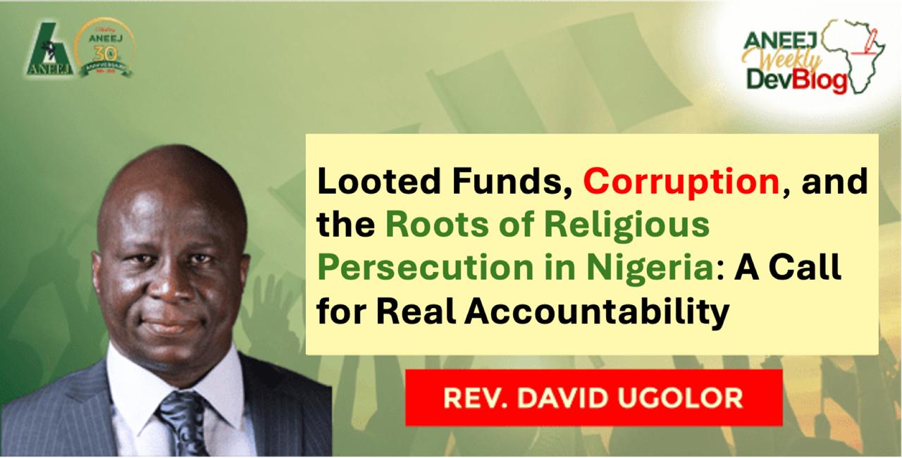 Looted Funds, Corruption, and the Roots of Religious Persecution in Nigeria: A Call for Real Accountability