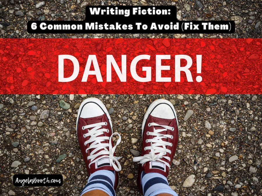 Writing Fiction: 6 Common Mistakes To Avoid (Fix Them)