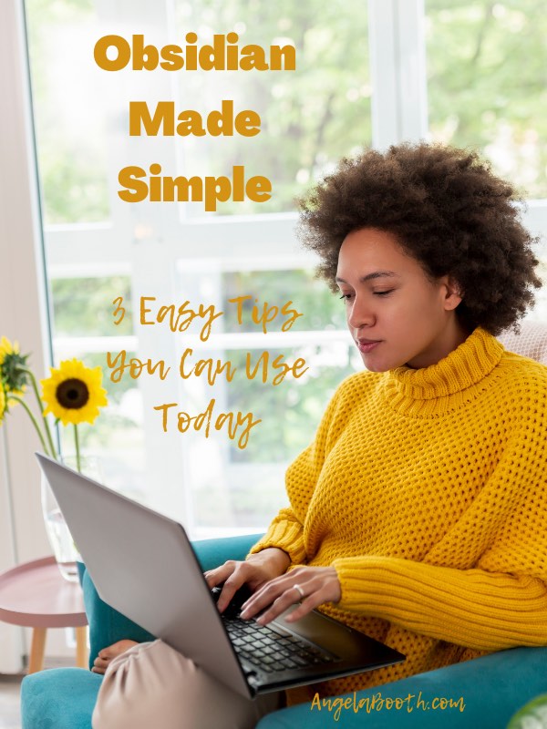 Obsidian Made Simple: 3 Easy Tips You Can Use Today