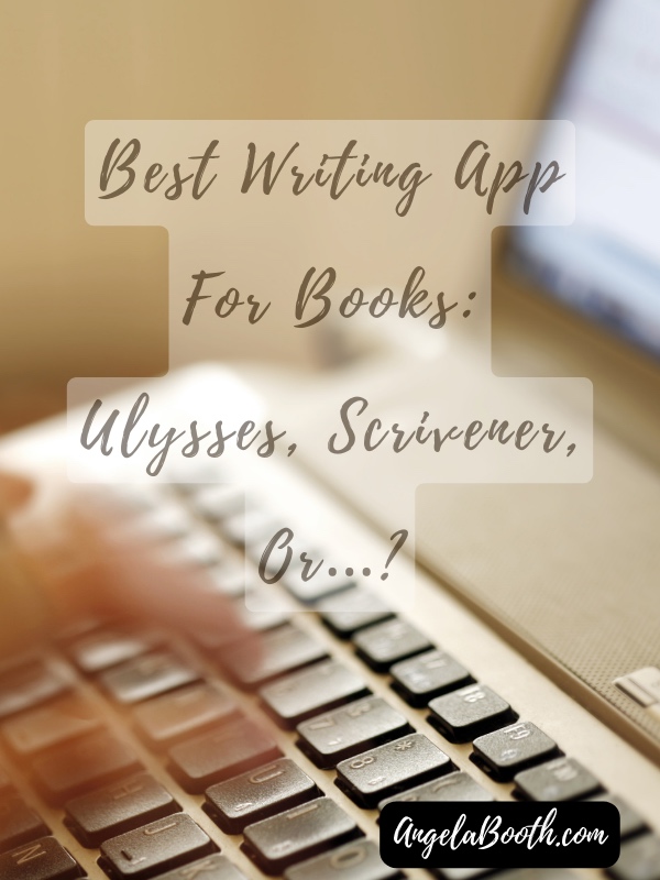 Best Writing App For Books Ulysses, Scrivener, Or…? Copywriter