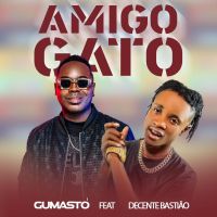 Gumastó Feat. Decente Bastião - Amigo Gato