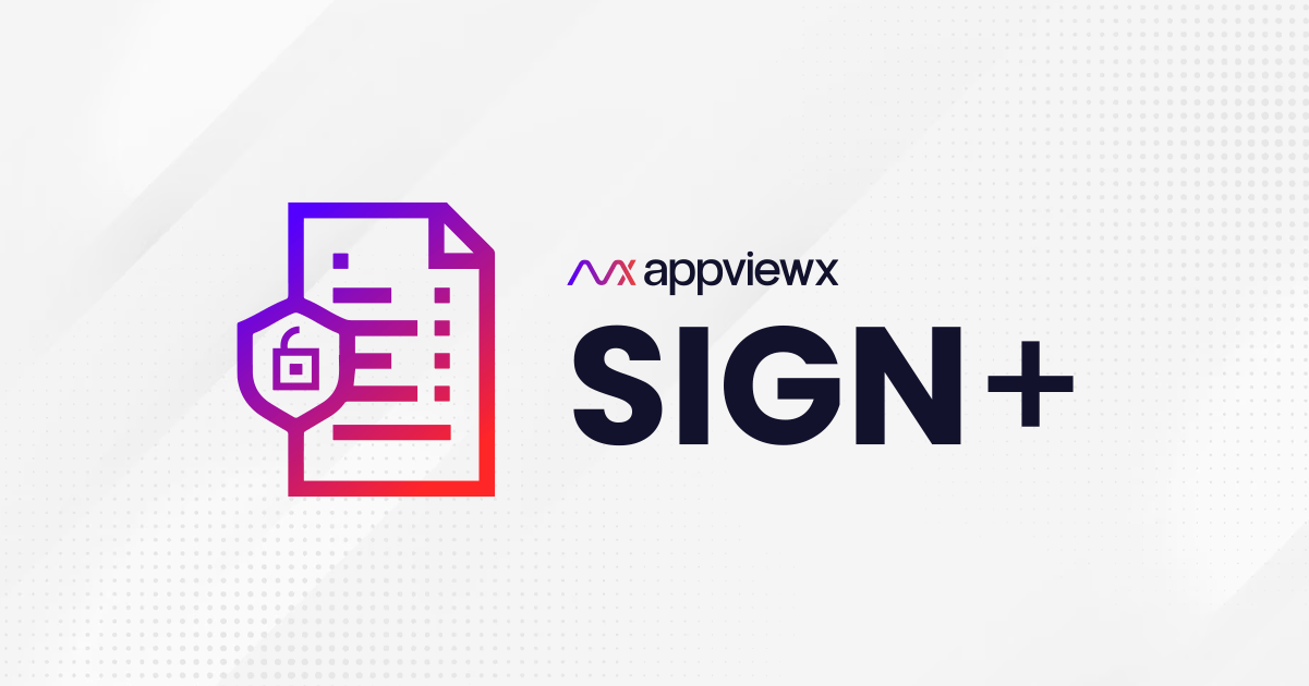Introducing AppViewX SIGN+ – A Fast and Reliable Code Signing Solution for Modern Software Supply Chains