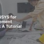 Using ANSYS For Finite Element Analysis: A Tutorial