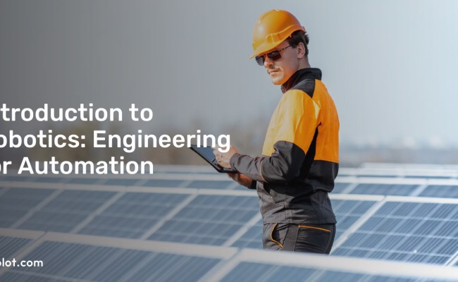 Introduction To Robotics: Engineering For Automation