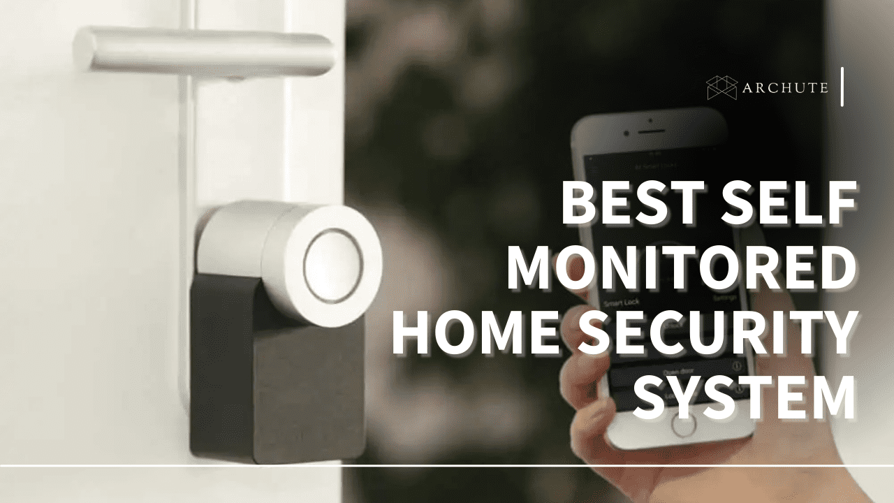 Best self monitored home security system: smart integration