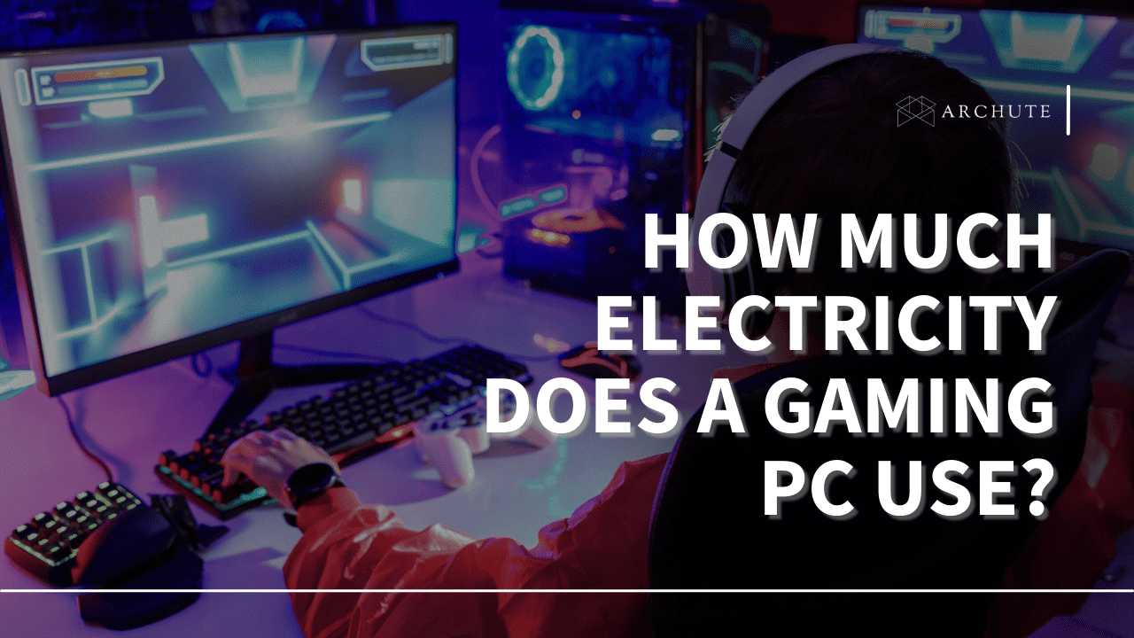 How Much Electricity Does A Gaming PC Use Archute How Much Electricity Does A Gaming PC Use 