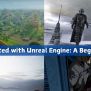 Getting Started With Unreal Engine: A Beginner’s Guide