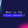 Linux Kernel: Core Functions, Architecture, And Customization