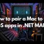How To Pair A Mac To Run IOS Apps In .NET MAUI? | AST