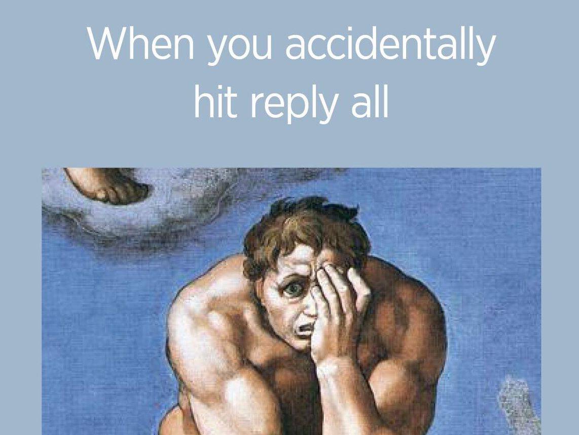 Fresco of a distressed man with hand on face, captioned "When you accidentally hit reply all."