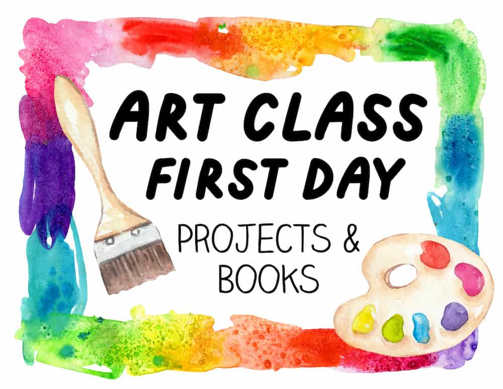 Colorful watercolor frame with a paintbrush and palette surrounding the text "First Day of Art Class, Projects & Books.