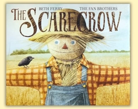 Book cover of "The Scarecrow" by Beth Ferry and the Fan Brothers, showing a scarecrow in a field with a bird perched on its arm—a charming inspiration for a kids scarecrow art project or fall art lesson.