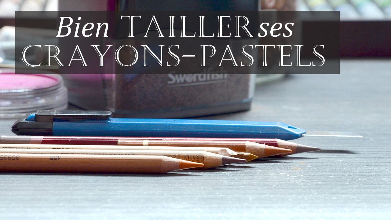 Bien tailler ses crayons-pastels - Cindy Barillet