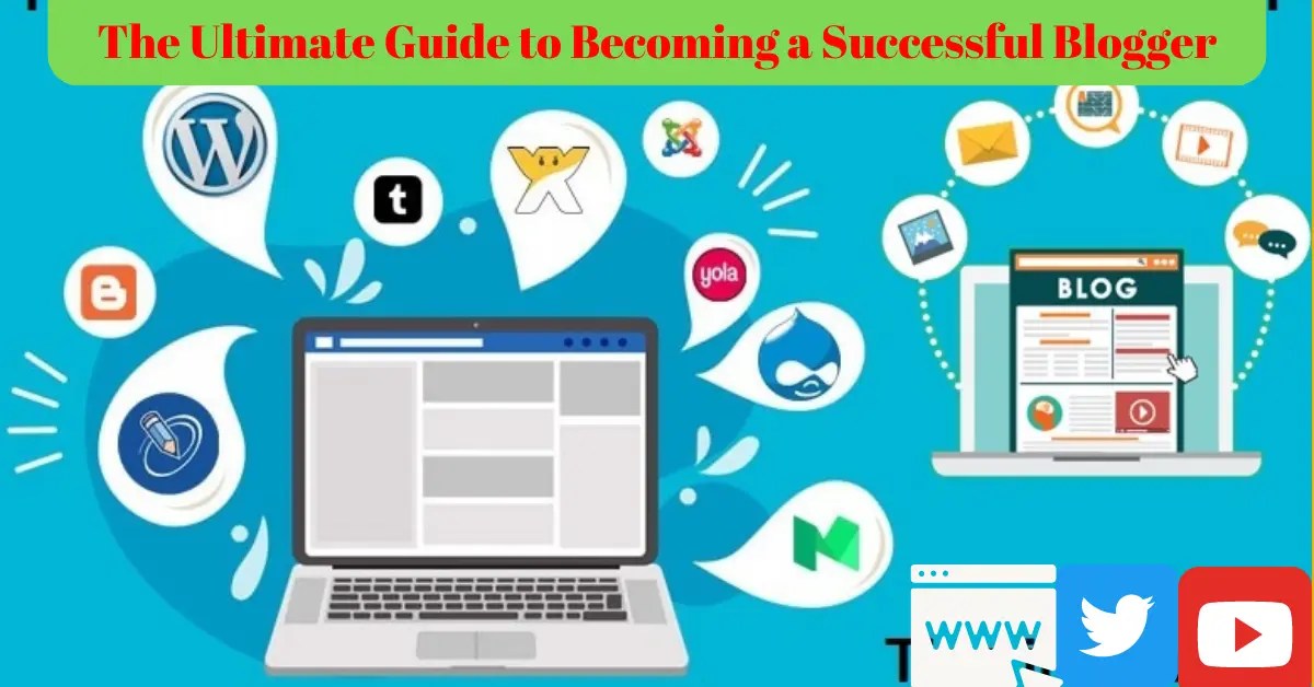 The Ultimate Guide to Becoming a Successful Blogger