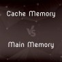 Cache Memory Vs. Main Memory — What’s The Difference?