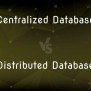 Centralized Database Vs. Distributed Database — What’s The Difference?
