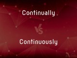 Continually Vs Continuously What S The Difference