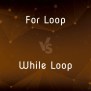 For Loop Vs. While Loop — What’s The Difference?