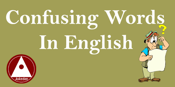 Most Commonly Confusing Words In English Part XII - Asked-On